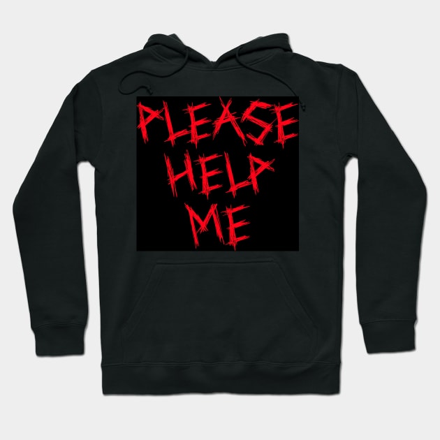 Please Help Me Hoodie by CreativeYou